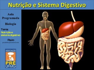 Aula Programada Biologia Tema: Nutrição e sistema digestivo Paulo [email_address] ,[object Object]