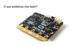 O que podemos nós fazer?
 