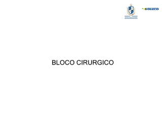BLOCO CIRURGICO
 