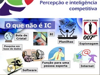 Percepção e inteligência
            competitiva
 