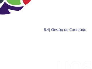 8.4) Gestão de Conteúdo
 