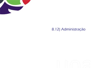 8.12) Administração
 