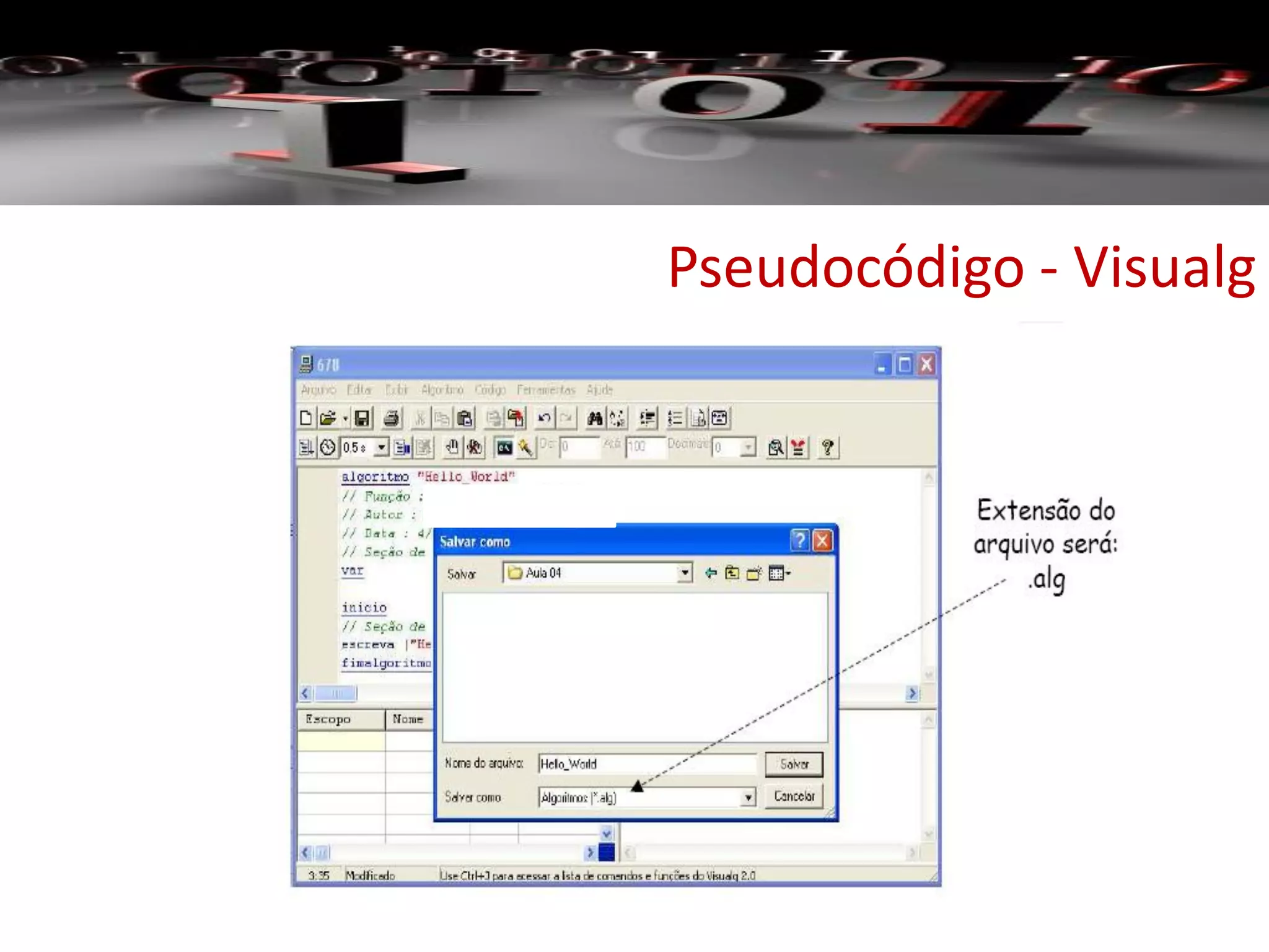 Pseudocódigo - Visualg
 