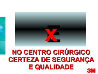 NO CENTRO CIRÚRGICO CERTEZA DE SEGURANÇA E QUALIDADE  