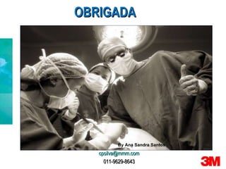 By Ana Sandra Santos OBRIGADA [email_address] 011-9629-8643 