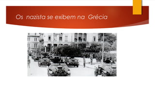 Os nazista se exibem na Grécia
 
