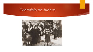 Extermínio de Judeus
 
