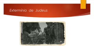 Extermínio de Judeus
 