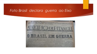 Foto Brasil declara guerra ao Eixo
 