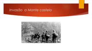 Invasão a Monte castelo
 
