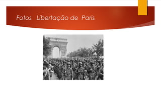 Fotos Libertação de Paris
 