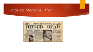 Fotos da Morte de Hitler
 