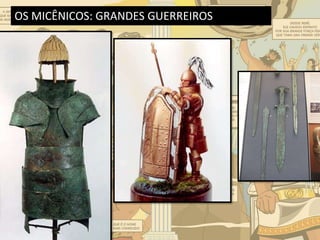 OS MICÊNICOS: GRANDES GUERREIROS
 