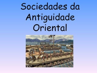 Sociedades da Antiguidade Oriental 