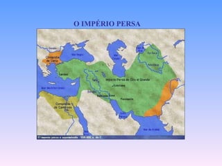 O IMPÉRIO PERSA 