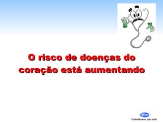 O risco de doenças do coração está aumentando 