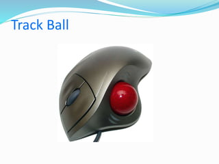 Track Ball
 