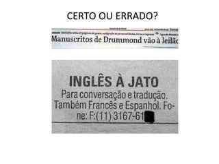CERTO OU ERRADO?
 