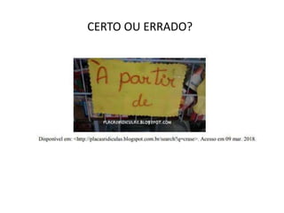CERTO OU ERRADO?
 