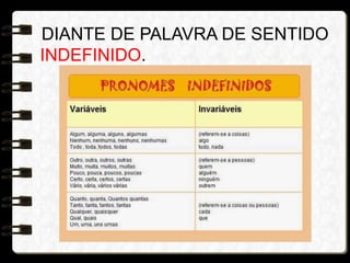 DIANTE DE PALAVRA DE SENTIDO
INDEFINIDO.
 