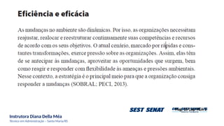 Instrutora Diana Della Méa
Técnico em Administração – Santa Maria/RS
Pag. 15 Cap TGA 1
 