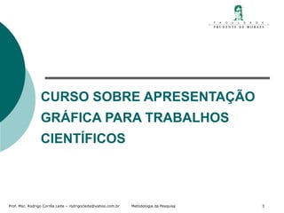 CURSO SOBRE APRESENTAÇÃO  GRÁFICA PARA TRABALHOS CIENTÍFICOS   