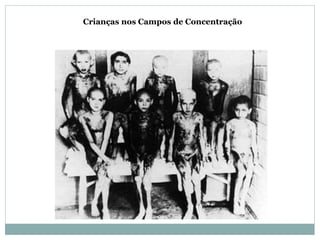 Crianças nos Campos de Concentração
 
