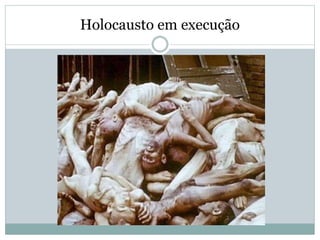 Holocausto em execução
 