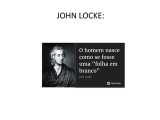 JOHN LOCKE:
 