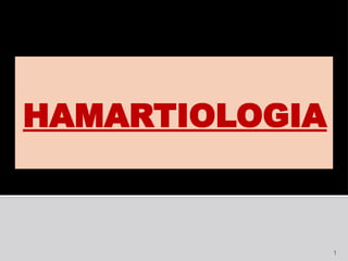 1
HAMARTIOLOGIA
 