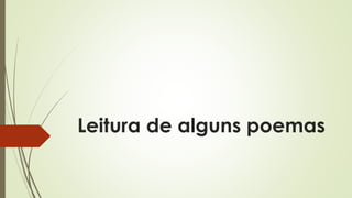 Leitura de alguns poemas
 