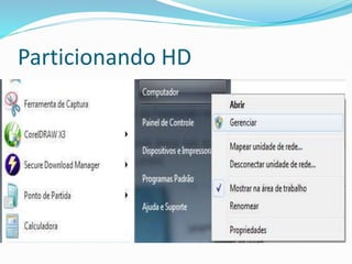 Particionando HD
 