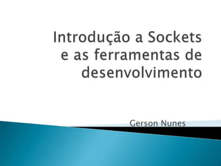 Gerson Nunes
 