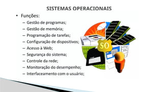 SISTEMAS OPERACIONAIS
 