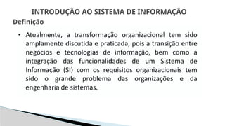 INTRODUÇÃO AO SISTEMA DE INFORMAÇÃO
Definição
 