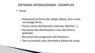 SISTEMAS OPERACIONAIS - EXEMPLOS
 
