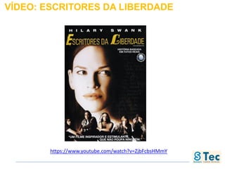 VÍDEO: ESCRITORES DA LIBERDADE
https://www.youtube.com/watch?v=ZjbFcbsHMmY
 