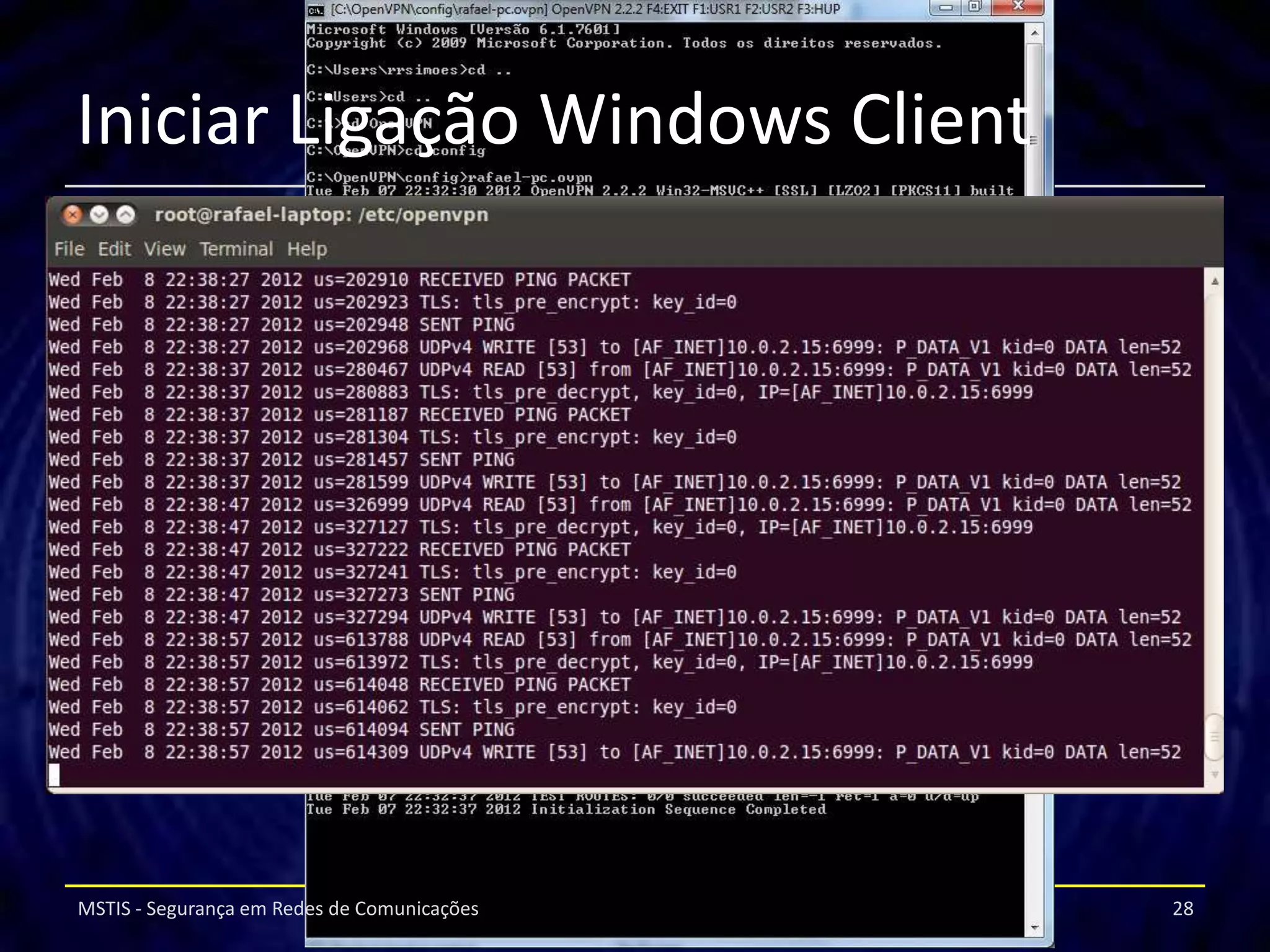 Iniciar Ligação Windows Client




MSTIS - Segurança em Redes de Comunicações   28
 