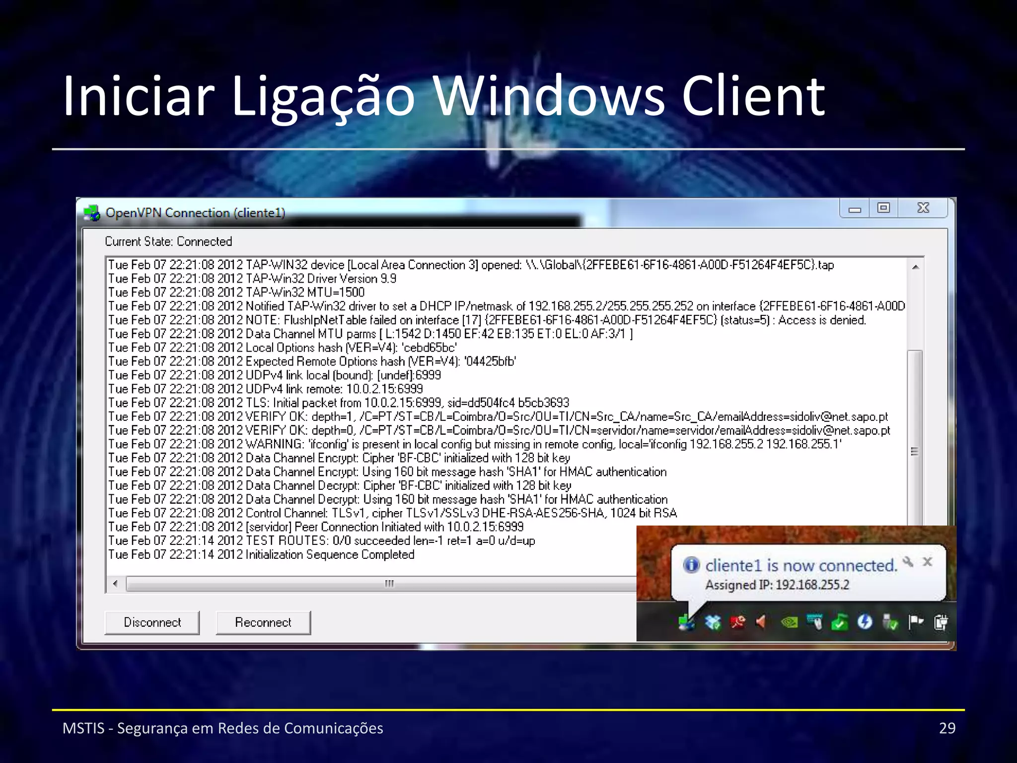 Iniciar Ligação Windows Client




MSTIS - Segurança em Redes de Comunicações   29
 