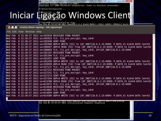Iniciar Ligação Windows Client




MSTIS - Segurança em Redes de Comunicações   28
 
