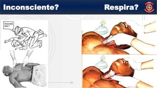 Inconsciente? Respira?
 