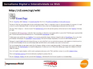 Jornalismo Digital e Interatividade na Web http://c2.com/cgi/wiki 