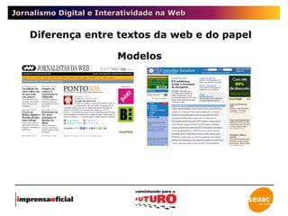 Jornalismo Digital e Interatividade na Web Diferença entre textos da web e do papel Modelos 