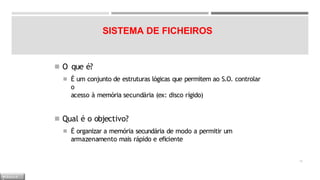 SISTEMA DE FICHEIROS
◾ O que é?
◾ É um conjunto de estruturas lógicas que permitem ao S.O. controlar
o
acesso à memória secundária (ex: disco rígido)
◾ Qual é o objectivo?
◾ É organizar a memória secundária de modo a permitir um
armazenamento mais rápido e eficiente
18
M Ó D U L O
 