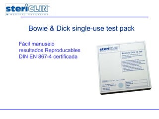 Bowie & Dick single-use test pack
Fácil manuseio
resultados Reproducables
DIN EN 867-4 certificada
 