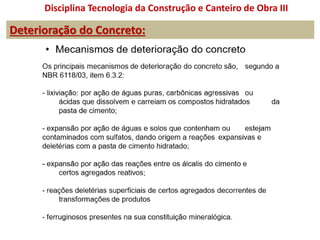 Deterioração do Concreto:
Disciplina Tecnologia da Construção e Canteiro de Obra III
 