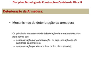 Deterioração da Armadura:
Disciplina Tecnologia da Construção e Canteiro de Obra III
 