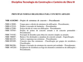Disciplina Tecnologia da Construção e Canteiro de Obra III
 