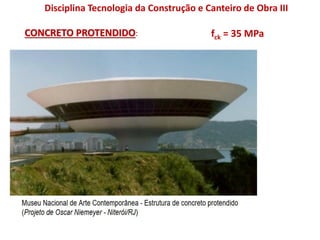 Disciplina Tecnologia da Construção e Canteiro de Obra III
CONCRETO PROTENDIDO: fck = 35 MPa
 