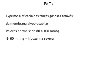 102
O doente apresenta acidose ou alcalose?
Avaliar o pH
Qual é a alteração primária (metabólica ou respiratória)
Avaliar ...